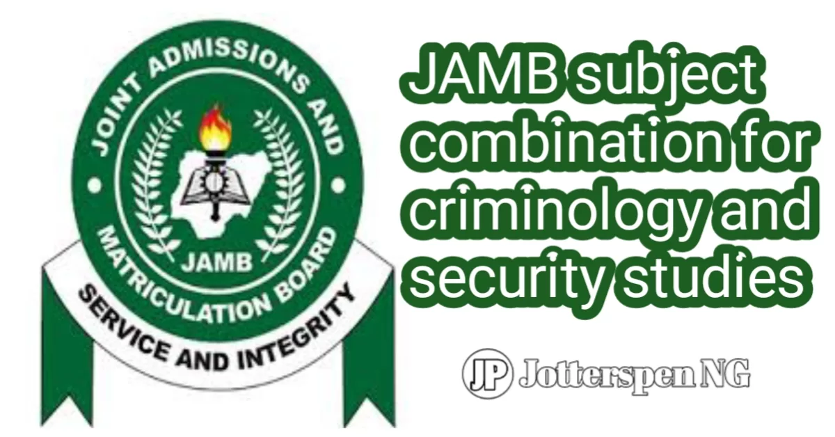 JAMB Subject Combination For Criminology And Security Studies