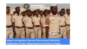Nigeria Immigration Service Recruitment 20252026 Application Portal Requirements and How to Apply. 