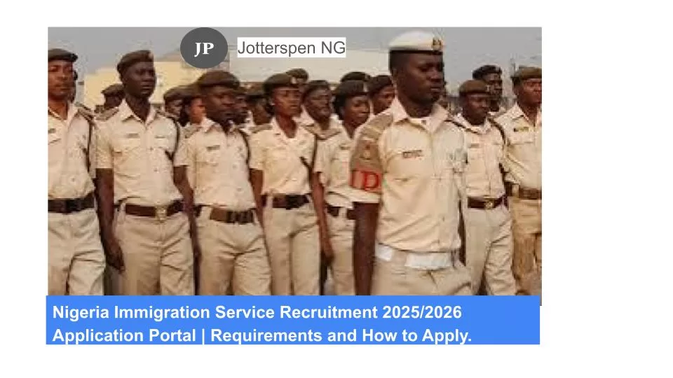 Nigeria Immigration Service Recruitment 20252026 Application Portal Requirements and How to Apply. 