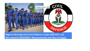 Nigeria Security And Civil Defence Corps (NSCDC) Job Recruitment 20252026 Requirements and How to Apply 