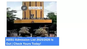 ABSU Admission List 20252026 Is Out Check Yours Today!