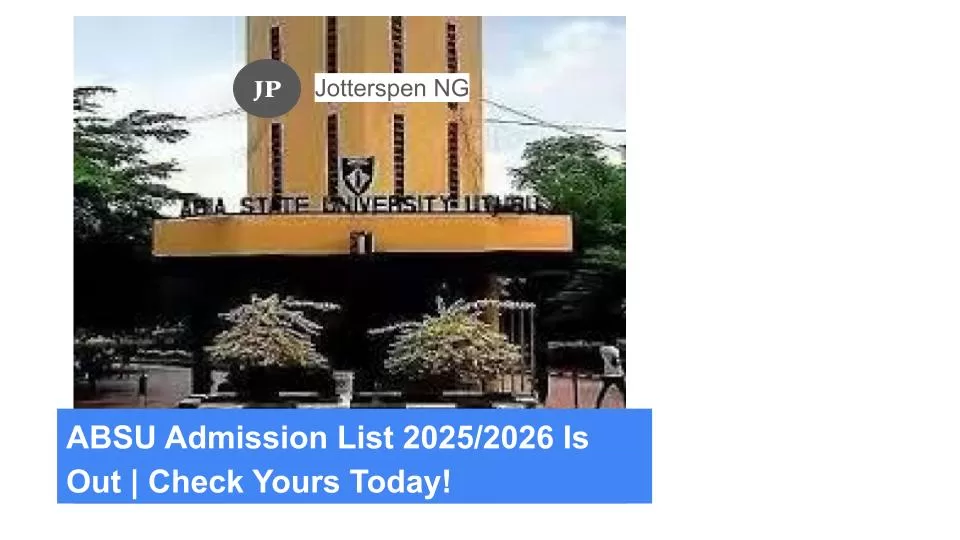 ABSU Admission List 20252026 Is Out Check Yours Today!