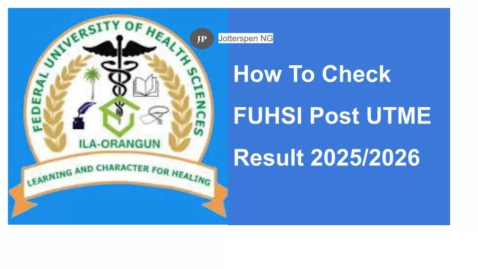 How To Check FUHSI Post UTME Result 20252026
