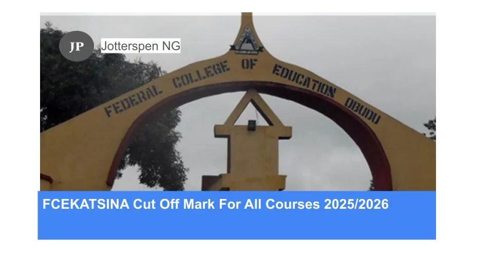 FCEKATSINA Cut Off Mark For All Courses 20252026
